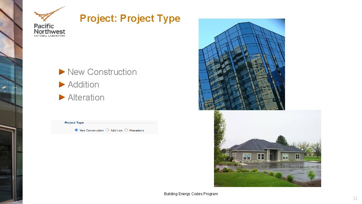 Project: Project Type New Construction Addition Alteration Building Energy Codes Program 22 