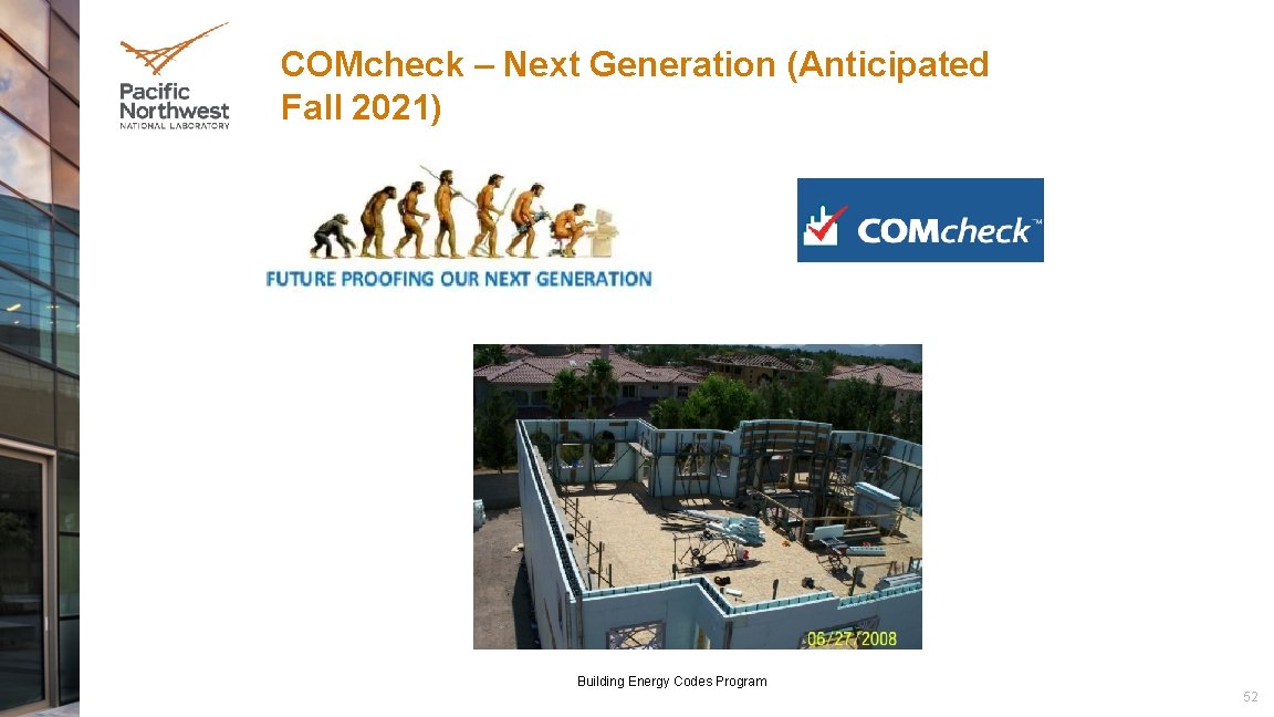 COMcheck – Next Generation (Anticipated Fall 2021) Building Energy Codes Program 52 