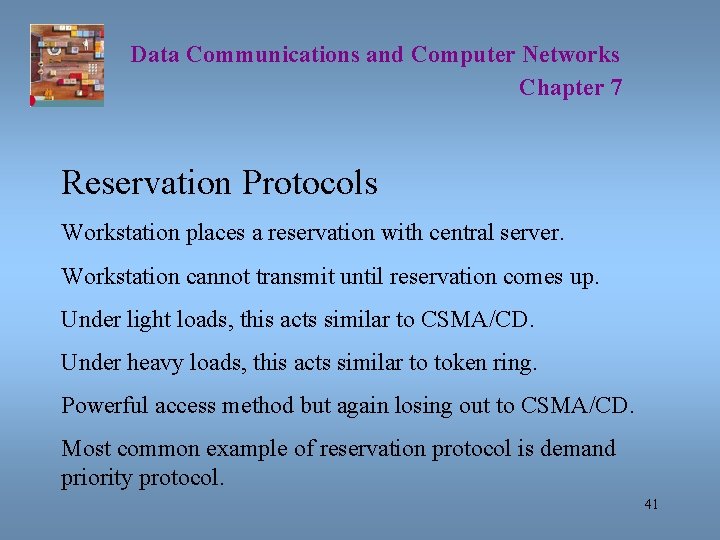 Data Communications and Computer Networks Chapter 7 Reservation Protocols Workstation places a reservation with