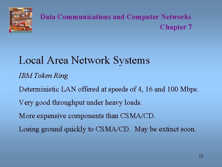 Data Communications and Computer Networks Chapter 7 Local Area Network Systems IBM Token Ring