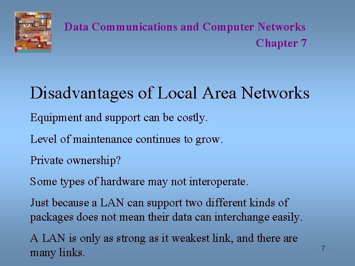 Data Communications and Computer Networks Chapter 7 Disadvantages of Local Area Networks Equipment and