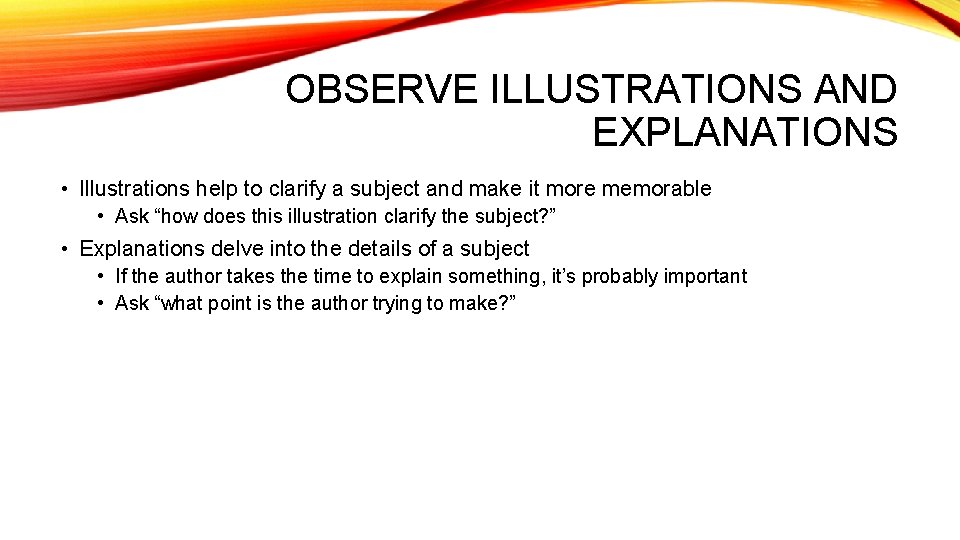 OBSERVE ILLUSTRATIONS AND EXPLANATIONS • Illustrations help to clarify a subject and make it