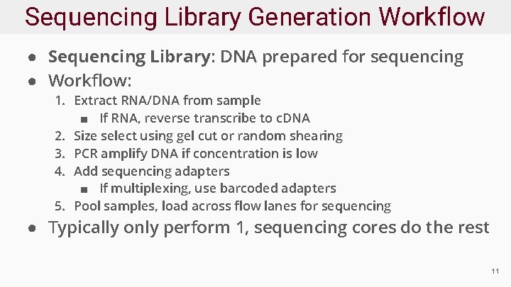 Sequencing Library Generation Workflow ● Sequencing Library: DNA prepared for sequencing ● Workflow: 1.