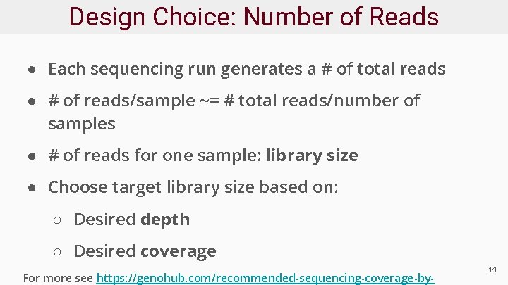 Design Choice: Number of Reads ● Each sequencing run generates a # of total