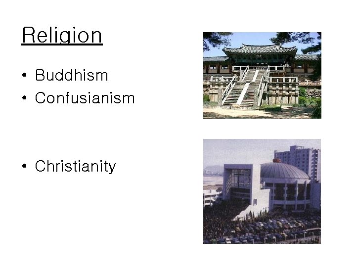 Religion • Buddhism • Confusianism • Christianity 