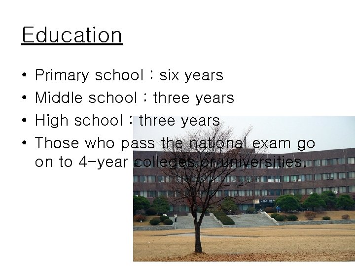 Education • • Primary school : six years Middle school : three years High