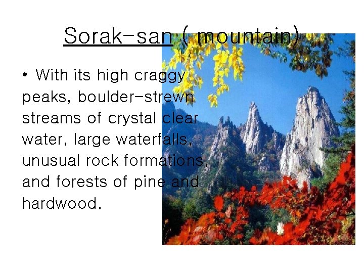 Sorak-san ( mountain) • With its high craggy peaks, boulder-strewn streams of crystal clear
