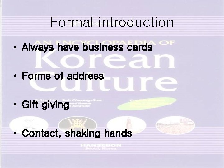 Formal introduction • Always have business cards • Forms of address • Gift giving