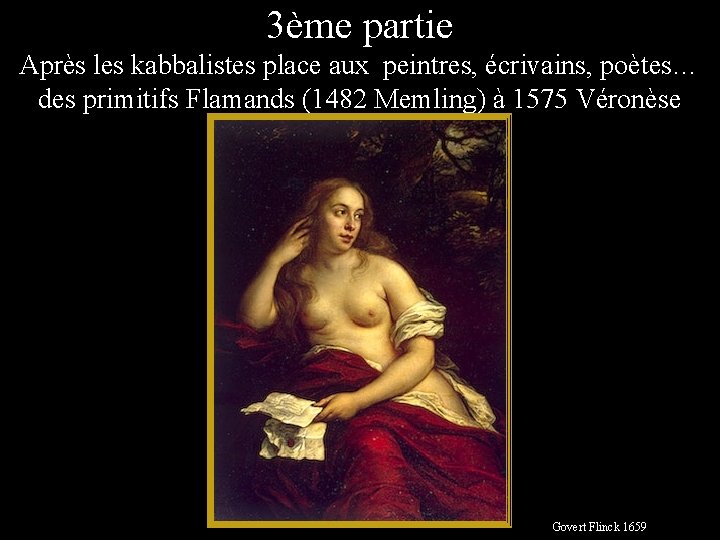 3ème partie Après les kabbalistes place aux peintres, écrivains, poètes… des primitifs Flamands (1482