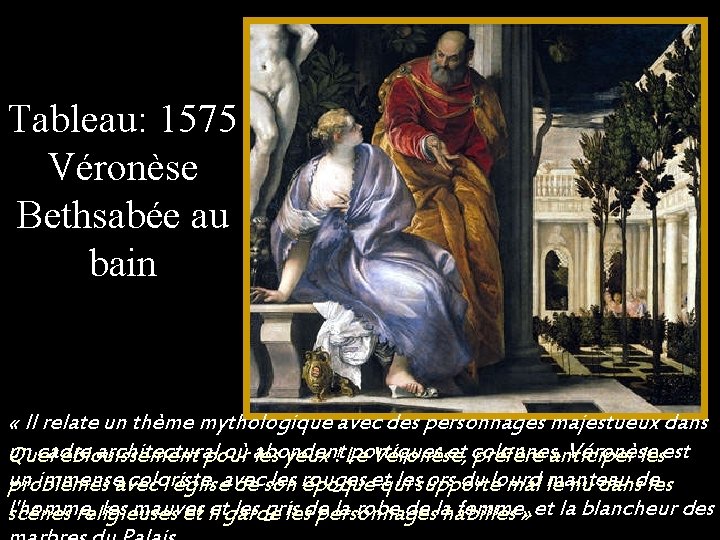 Tableau: 1575 Véronèse Bethsabée au bain « Il relate un thème mythologique avec des
