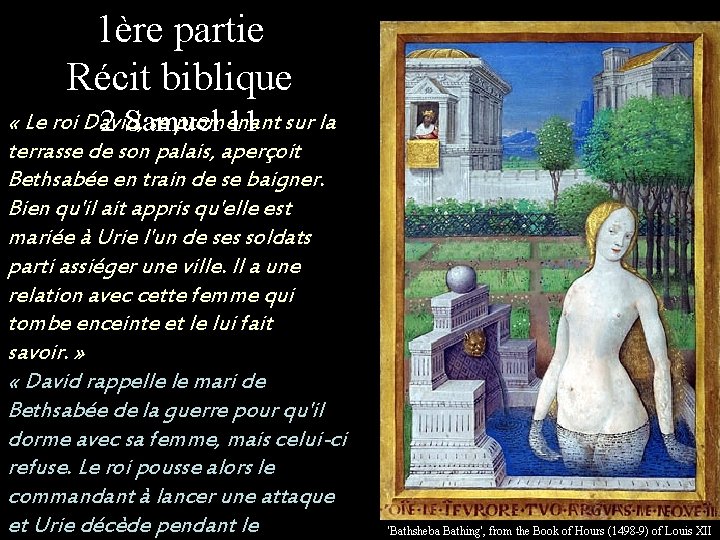 1ère partie Récit biblique « Le roi David, se promenant 2 Samuel 11 sur