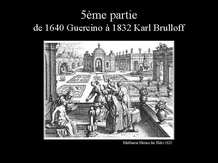 5ème partie de 1640 Guercino à 1832 Karl Brulloff Matthaeus Merian the Elder 1625