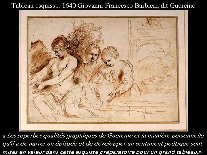 Tableau esquisse: 1640 Giovanni Francesco Barbieri, dit Guercino « Les superbes qualités graphiques de