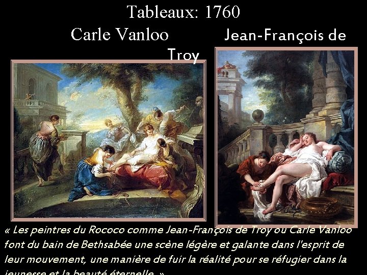Tableaux: 1760 Carle Vanloo Jean-François de Troy « Les peintres du Rococo comme Jean-François