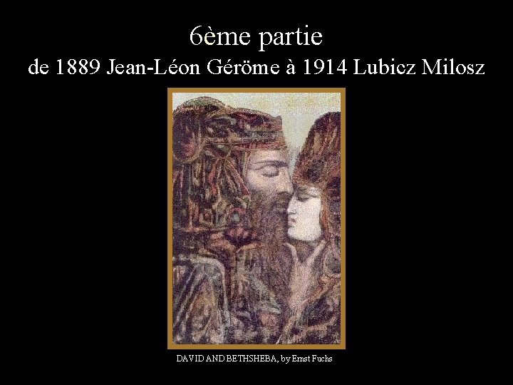 6ème partie de 1889 Jean-Léon Géröme à 1914 Lubicz Milosz DAVID AND BETHSHEBA, by