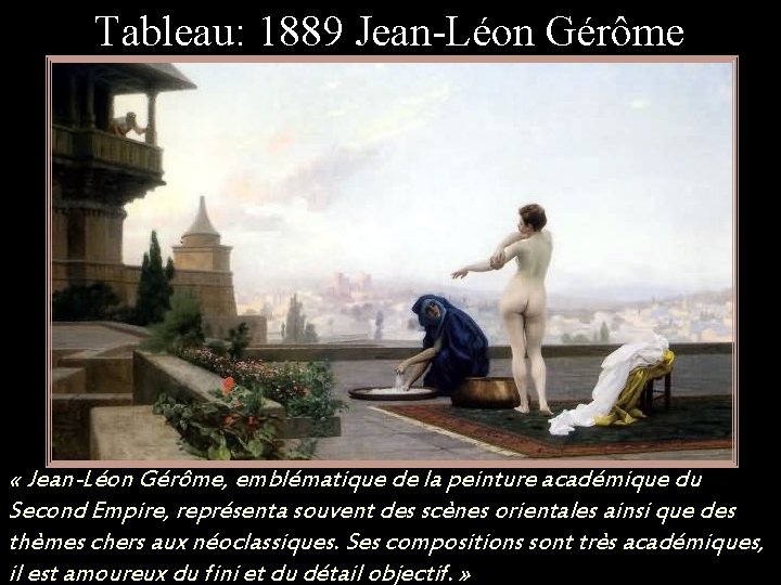 Tableau: 1889 Jean-Léon Gérôme « Jean-Léon Gérôme, emblématique de la peinture académique du Second