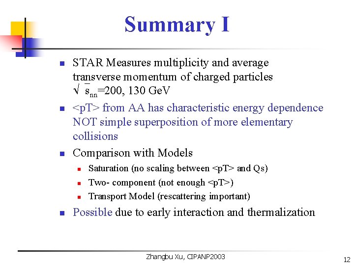 Summary I n n n STAR Measures multiplicity and average transverse momentum of charged