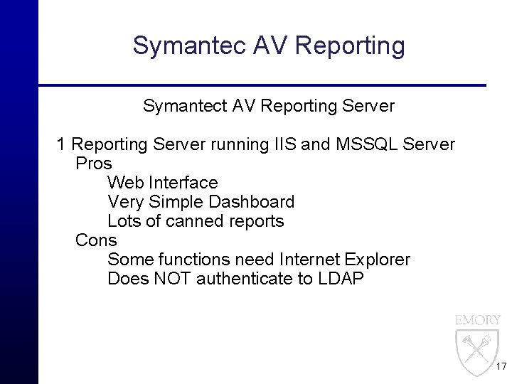 Symantec AV Reporting Symantect AV Reporting Server 1 Reporting Server running IIS and MSSQL