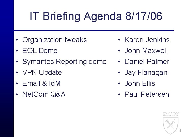 IT Briefing Agenda 8/17/06 • Organization tweaks • Karen Jenkins • EOL Demo •