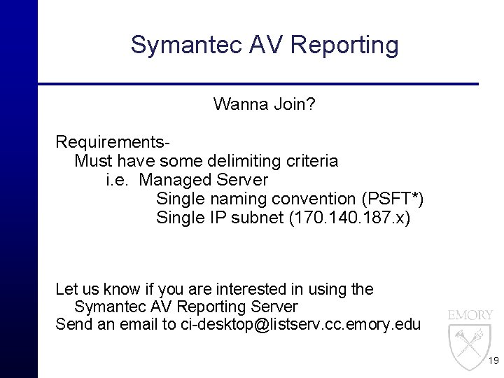 Symantec AV Reporting Wanna Join? Requirements. Must have some delimiting criteria i. e. Managed