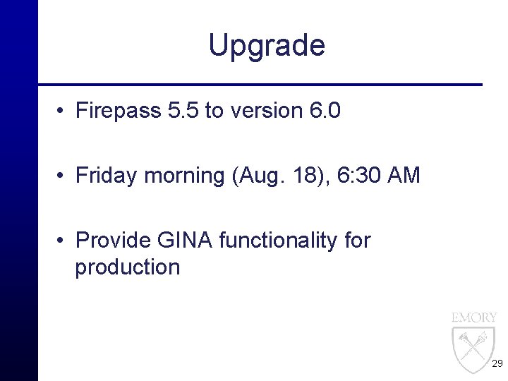 Upgrade • Firepass 5. 5 to version 6. 0 • Friday morning (Aug. 18),