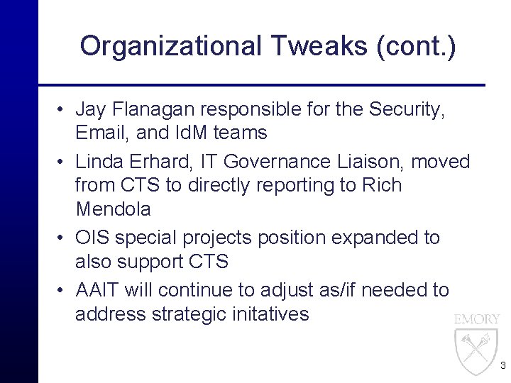 Organizational Tweaks (cont. ) • Jay Flanagan responsible for the Security, Email, and Id.