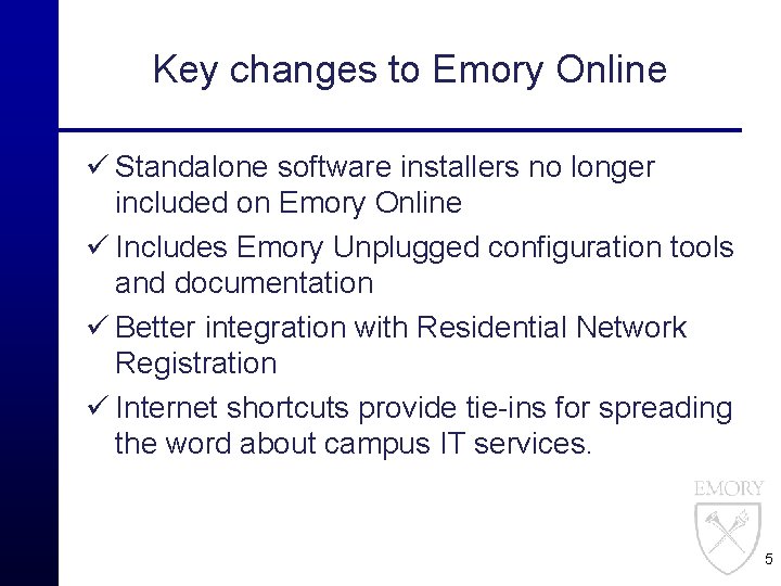 Key changes to Emory Online ü Standalone software installers no longer included on Emory