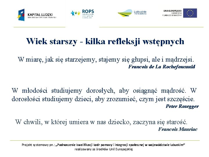 Wiek starszy - kilka refleksji wstępnych W miarę, jak się starzejemy, stajemy się głupsi,