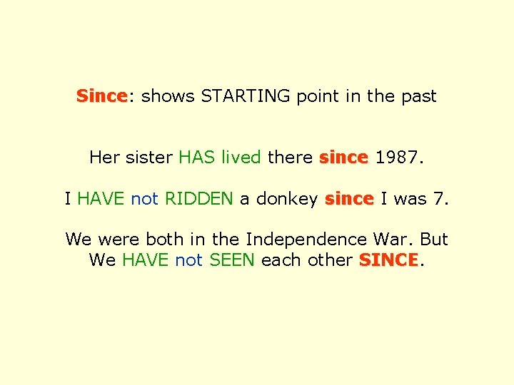 Since: Since shows STARTING point in the past Her sister HAS lived there since