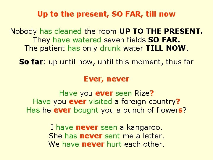 Up to the present, SO FAR, till now Nobody has cleaned the room UP