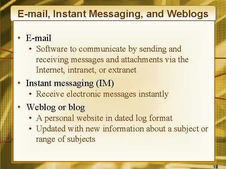 E-mail, Instant Messaging, and Weblogs • E-mail • Software to communicate by sending and