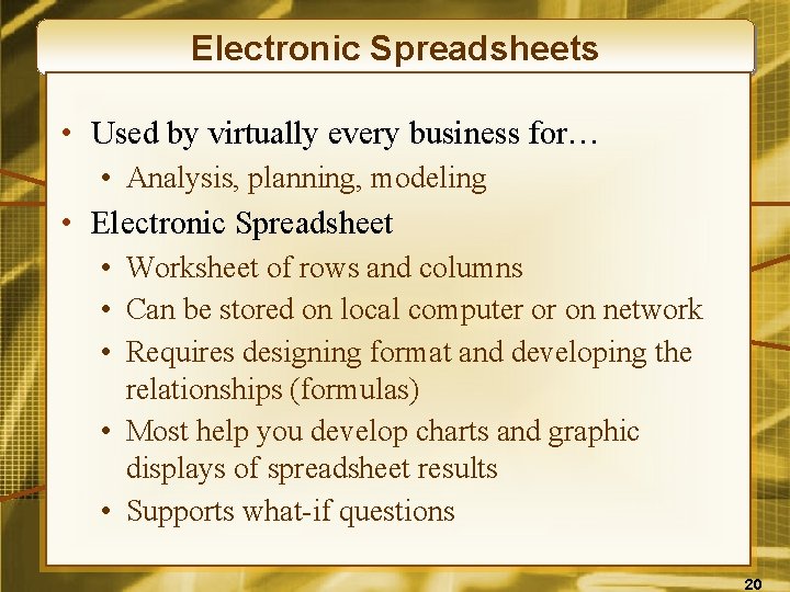 Electronic Spreadsheets • Used by virtually every business for… • Analysis, planning, modeling •