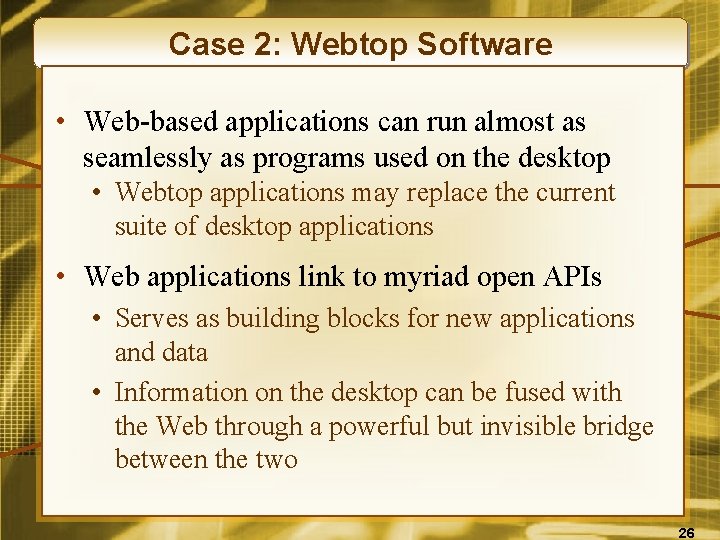 Case 2: Webtop Software • Web-based applications can run almost as seamlessly as programs