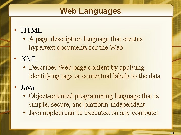 Web Languages • HTML • A page description language that creates hypertext documents for