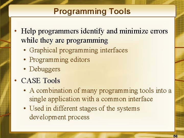 Programming Tools • Help programmers identify and minimize errors while they are programming •