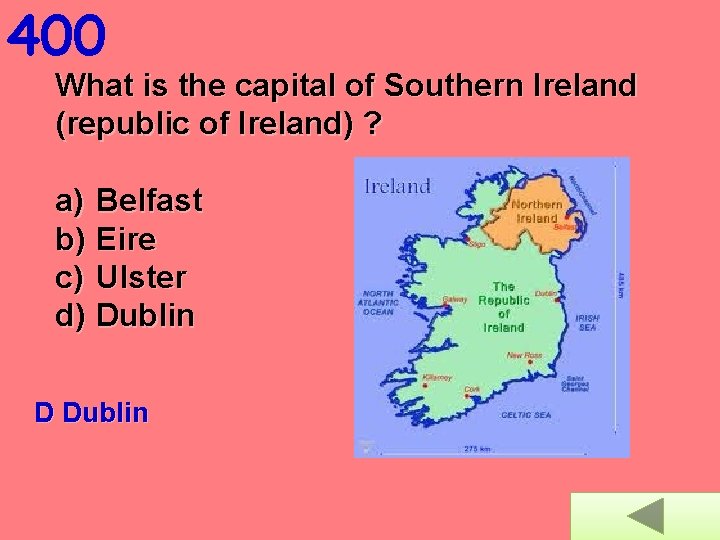 400 What is the capital of Southern Ireland (republic of Ireland) ? a) Belfast