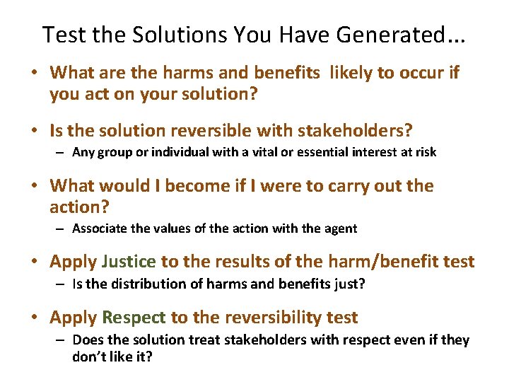 Test the Solutions You Have Generated… • What are the harms and benefits likely