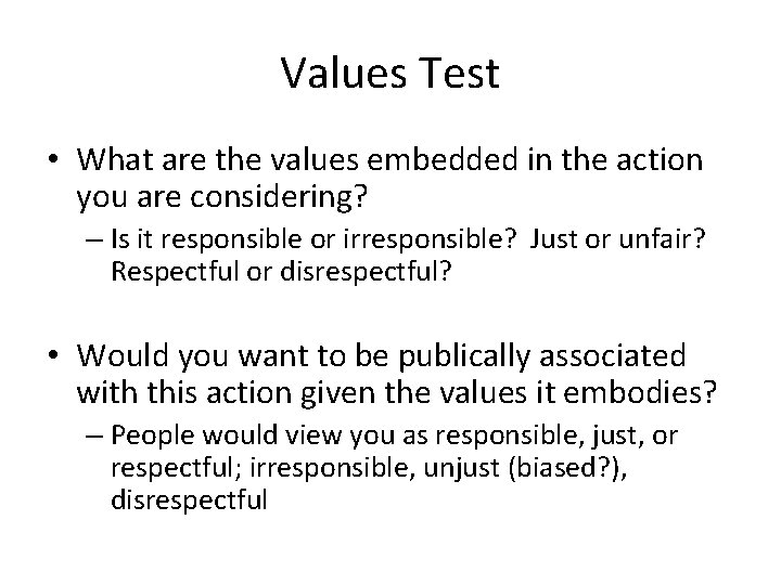 Values Test • What are the values embedded in the action you are considering?