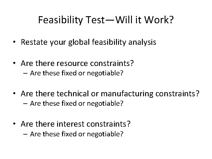 Feasibility Test—Will it Work? • Restate your global feasibility analysis • Are there resource