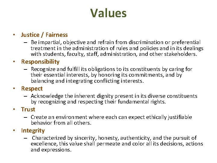 Values • Justice / Fairness – Be impartial, objective and refrain from discrimination or