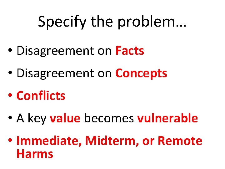 Specify the problem… • Disagreement on Facts • Disagreement on Concepts • Conflicts •