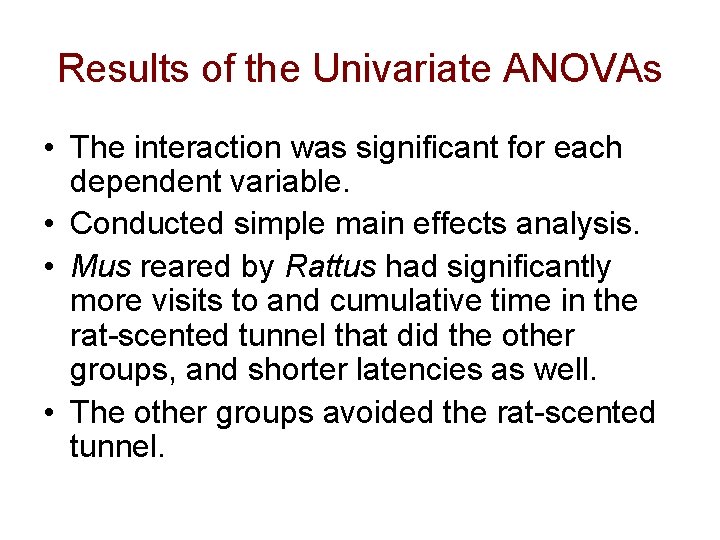 Results of the Univariate ANOVAs • The interaction was significant for each dependent variable.