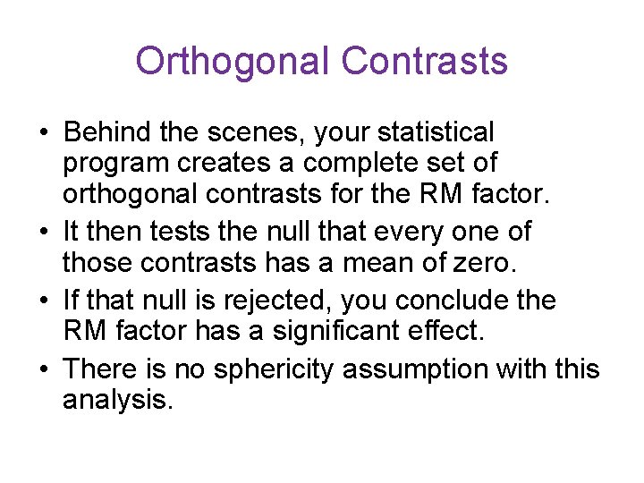 Orthogonal Contrasts • Behind the scenes, your statistical program creates a complete set of