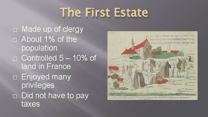 The First Estate � � � Made up of clergy About 1% of the