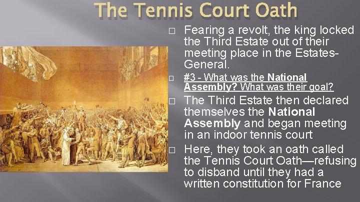 The Tennis Court Oath � � Fearing a revolt, the king locked the Third