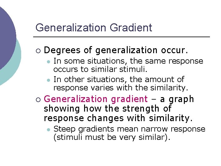 Generalization Gradient ¡ Degrees of generalization occur. l l ¡ In some situations, the