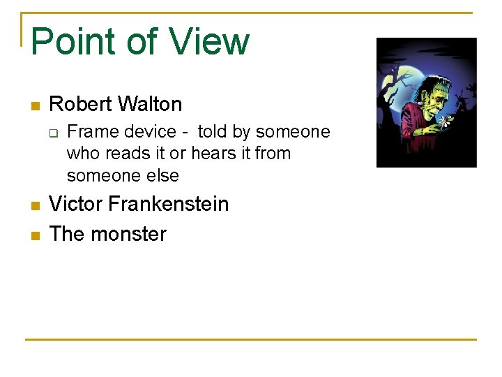 Point of View n Robert Walton q n n Frame device - told by