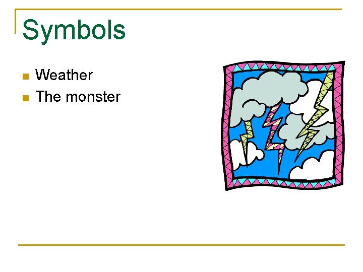 Symbols n n Weather The monster 