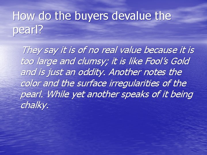 How do the buyers devalue the pearl? They say it is of no real