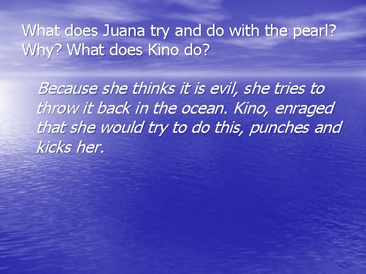 What does Juana try and do with the pearl? Why? What does Kino do?